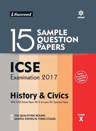 Arihant 15 Sample Question Papers ICSE Examination 2017 HISTORY & CIVICS